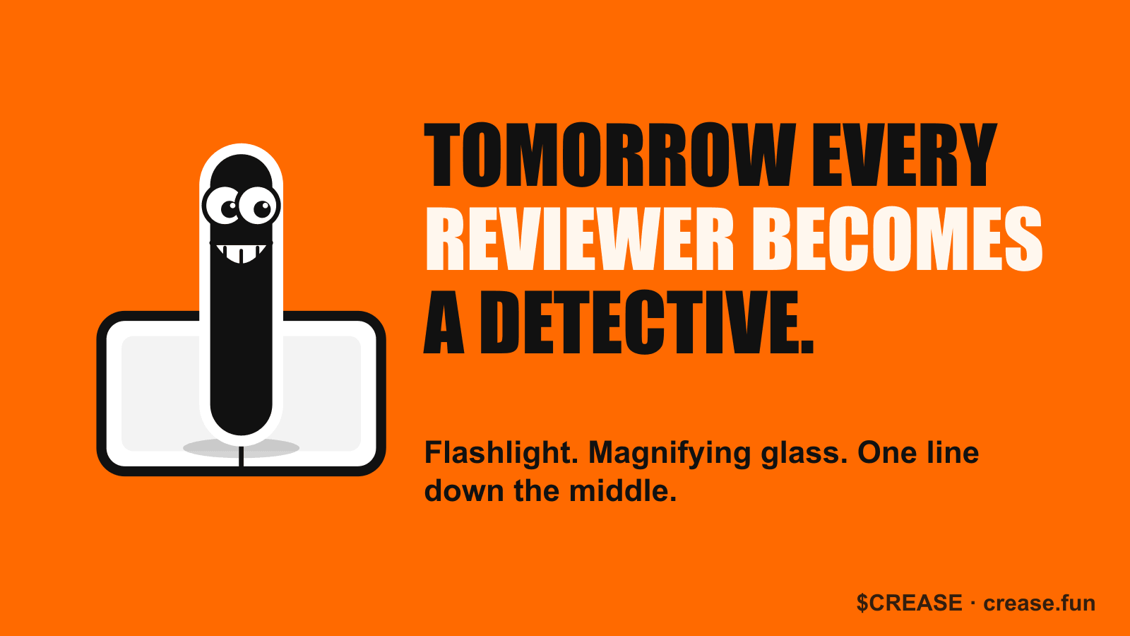 Every reviewer becomes a detective.