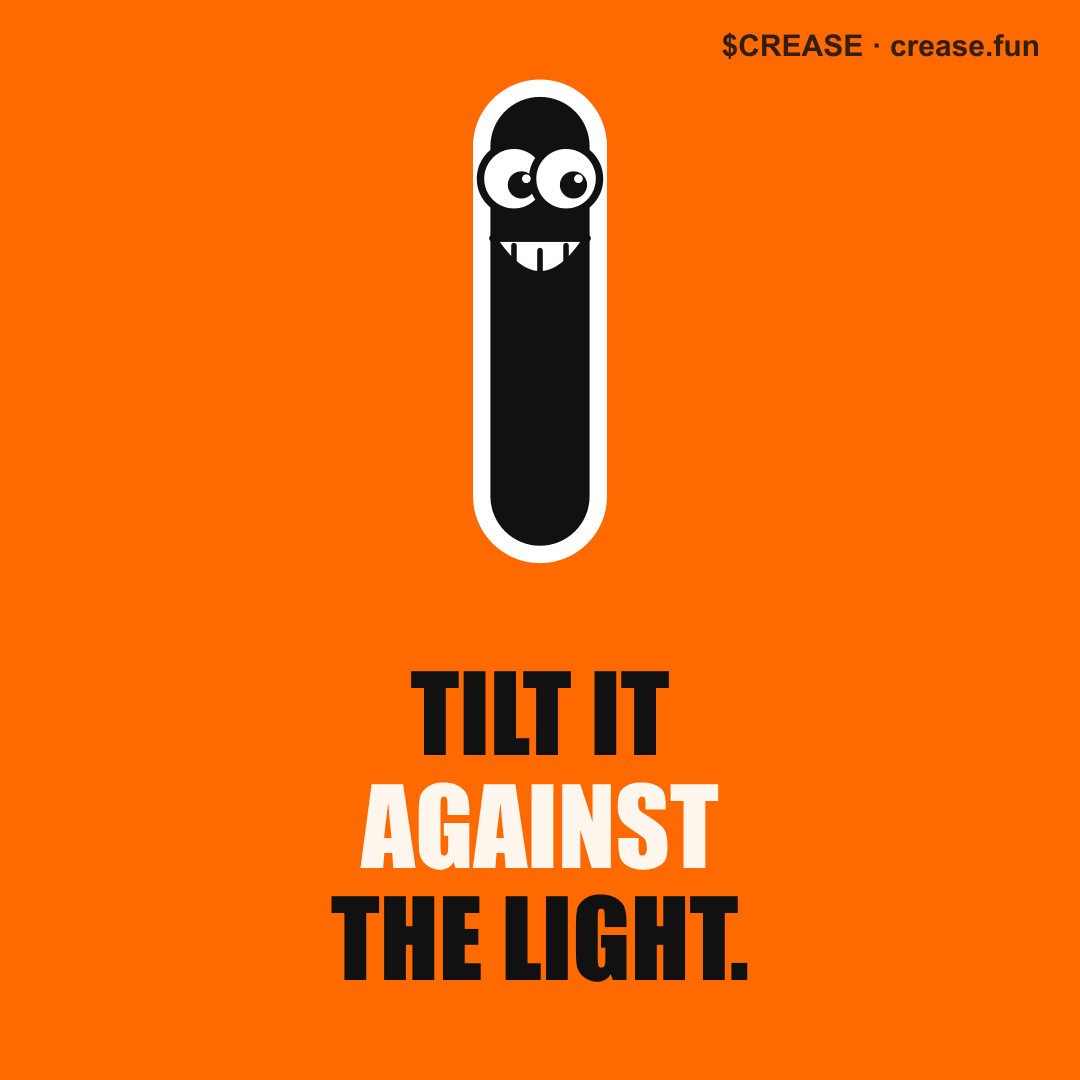 Tilt it against the light.